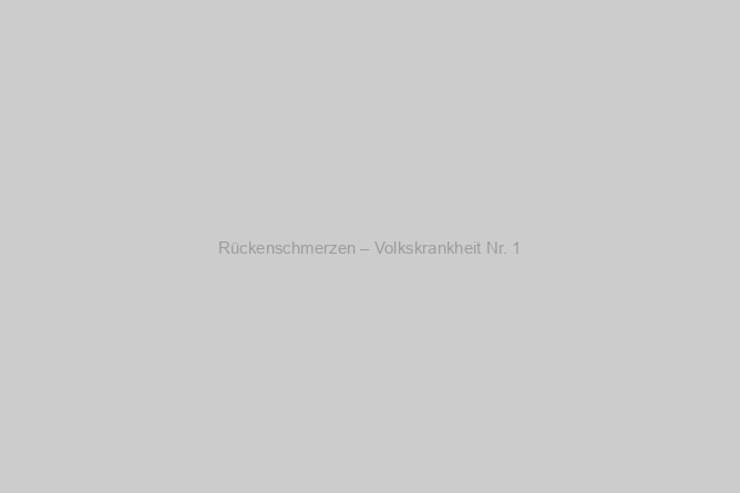 Rückenschmerzen – Volkskrankheit Nr. 1